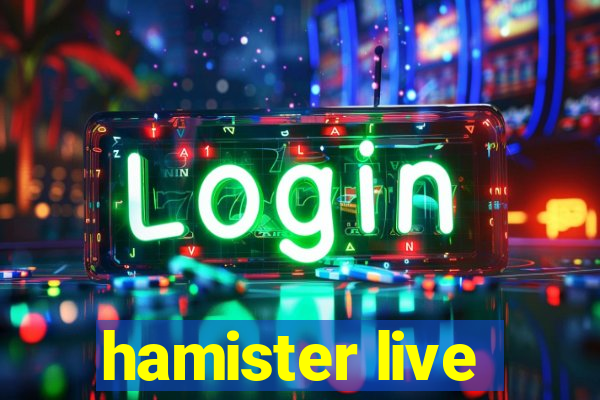 hamister live
